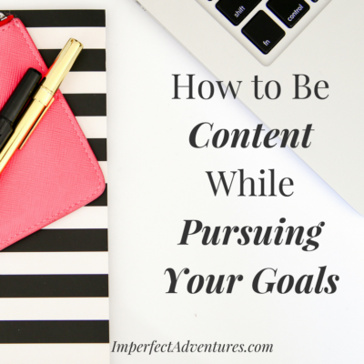 How to Be Content While Pursuing Your Goals