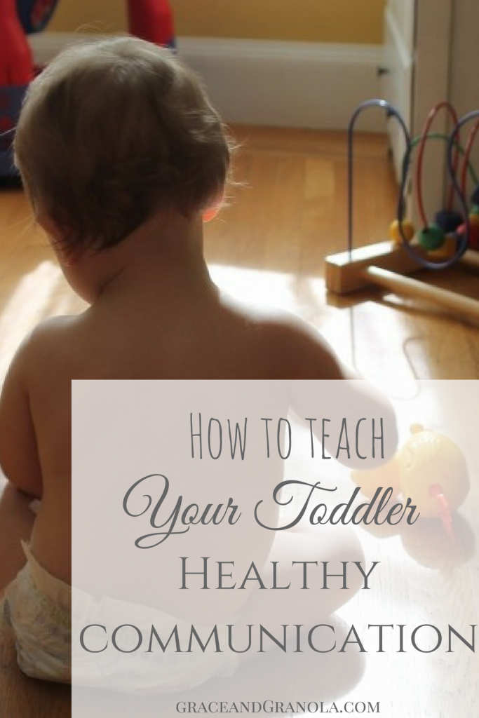 5 Ways To Teach Your Toddler Healthy Communication | Grace & Granola